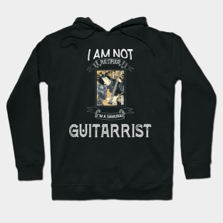 I am not retired I`m a Samurai Guitarrist - Funny Samurai Champloo T-shirt Hoodie